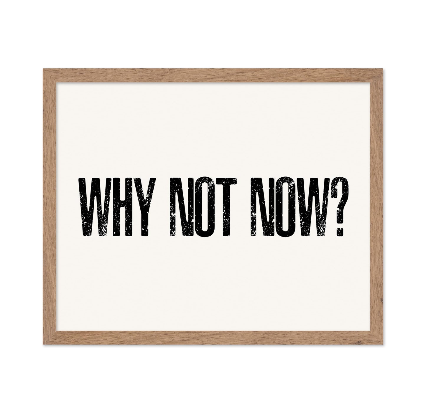 Why Not Now