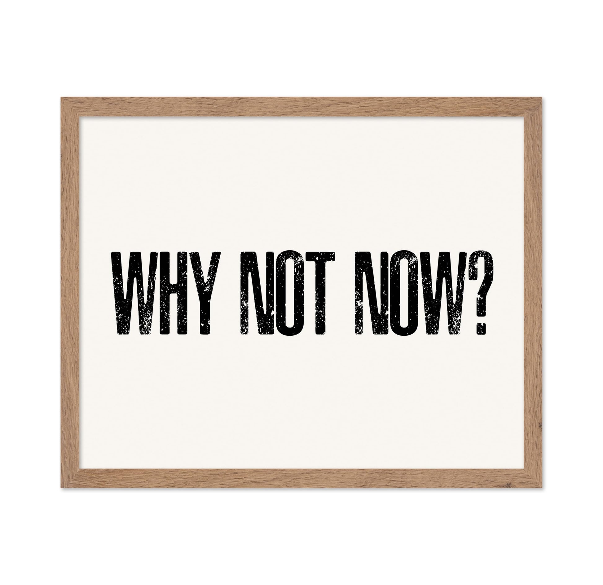 Why Not Now