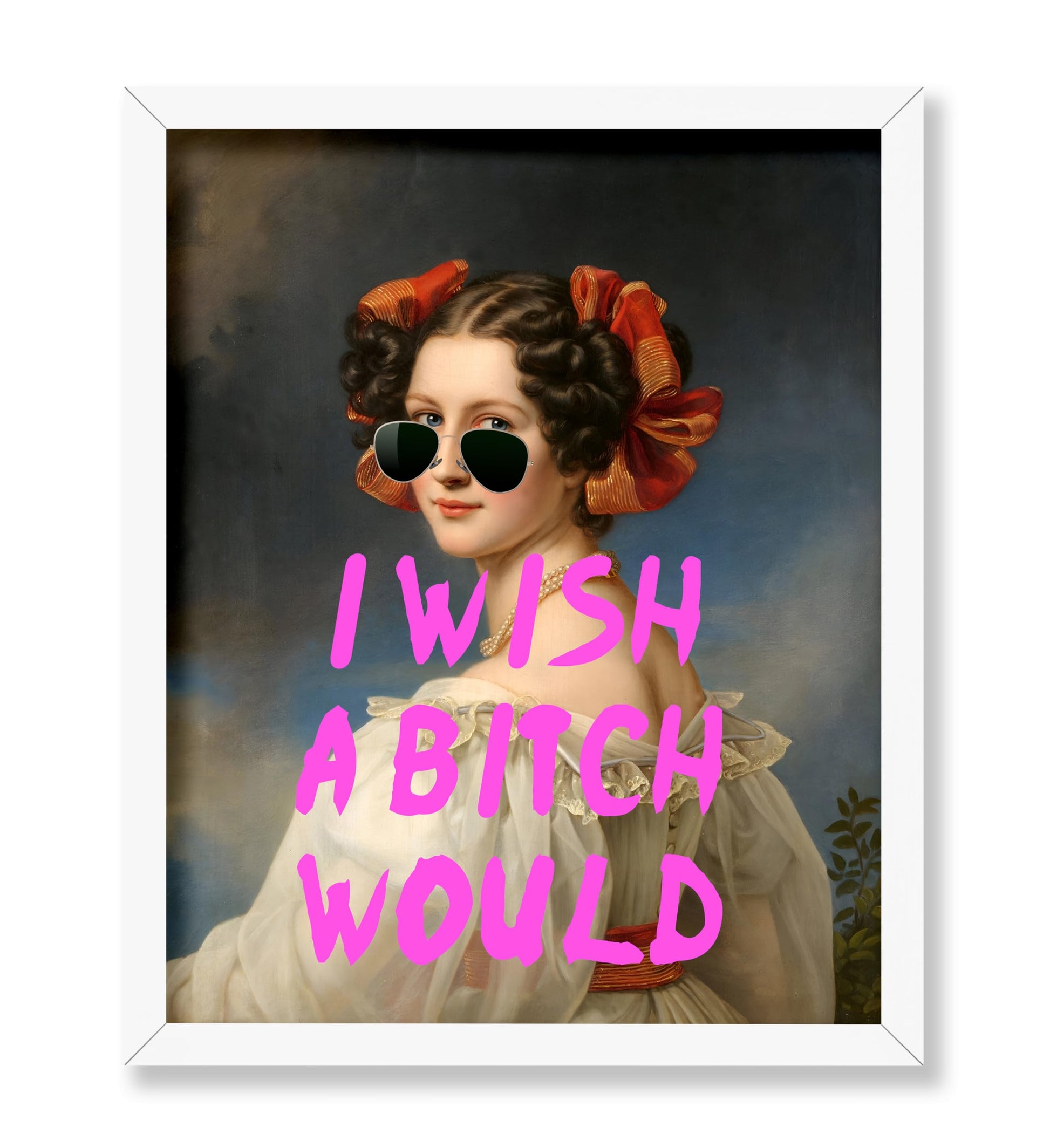 I Wish A Bitch Would
