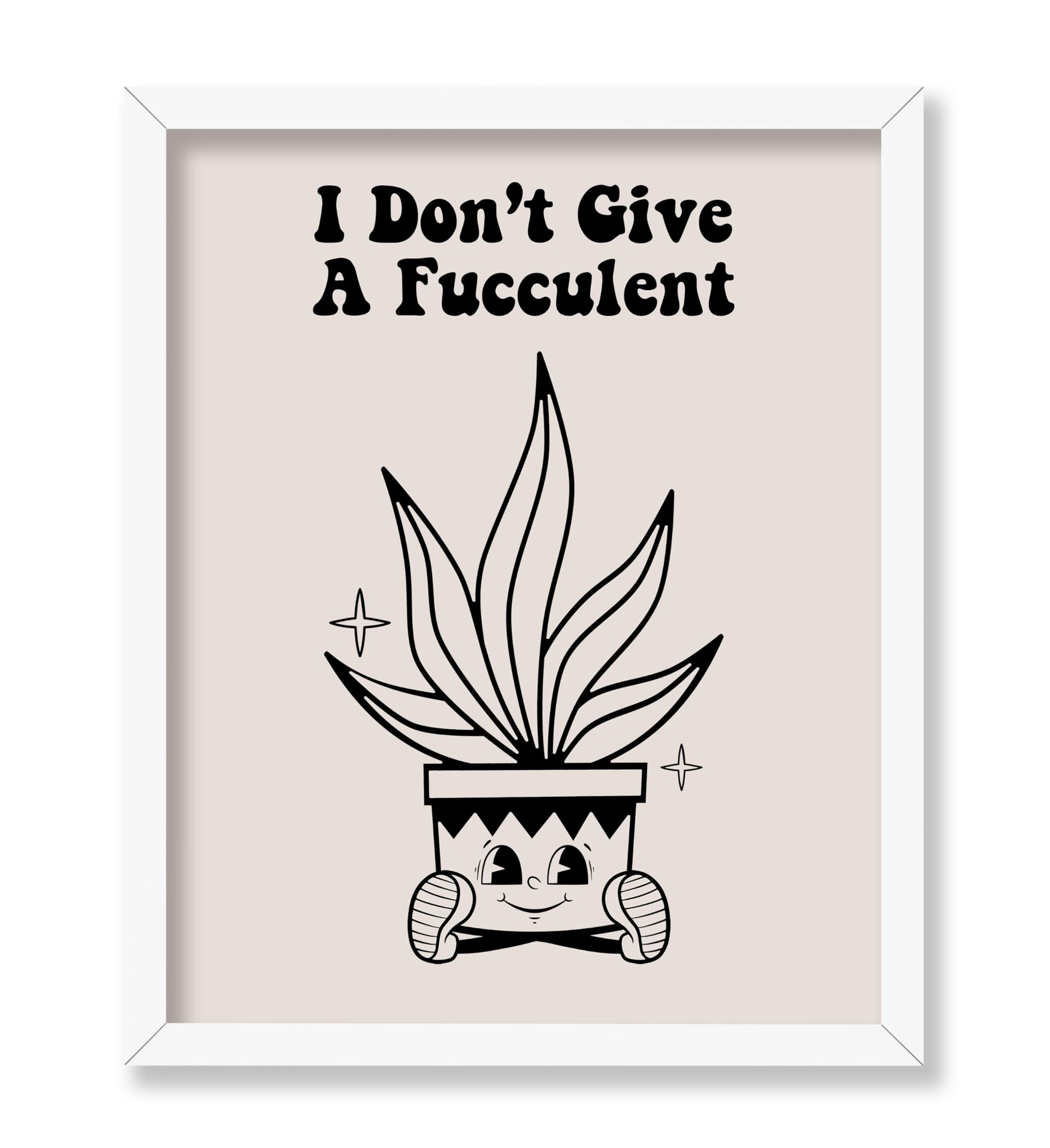 I Don't Give A Fucculent No1