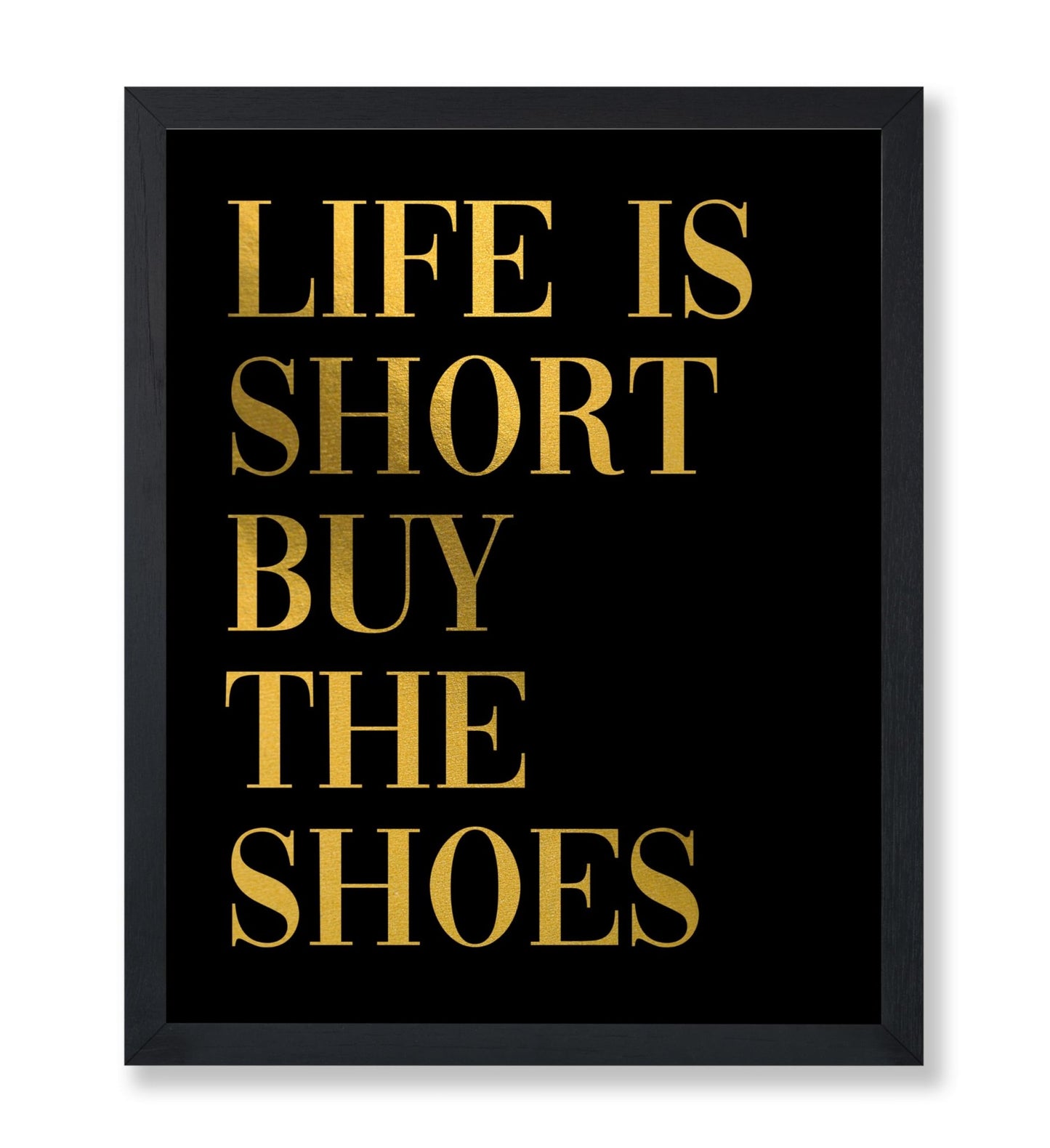 Life Is Short Buy The Shoes No2