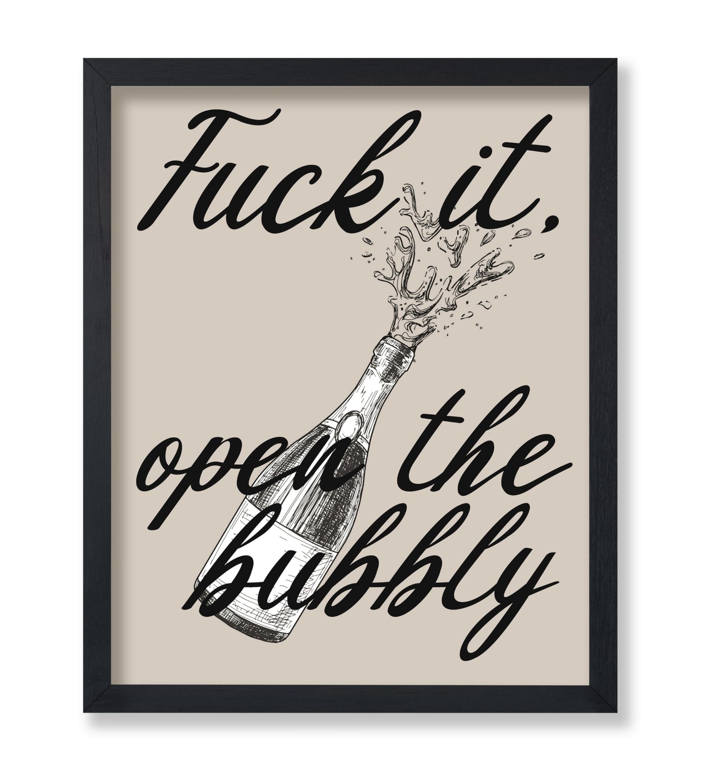 Fuck It Open The Bubbly