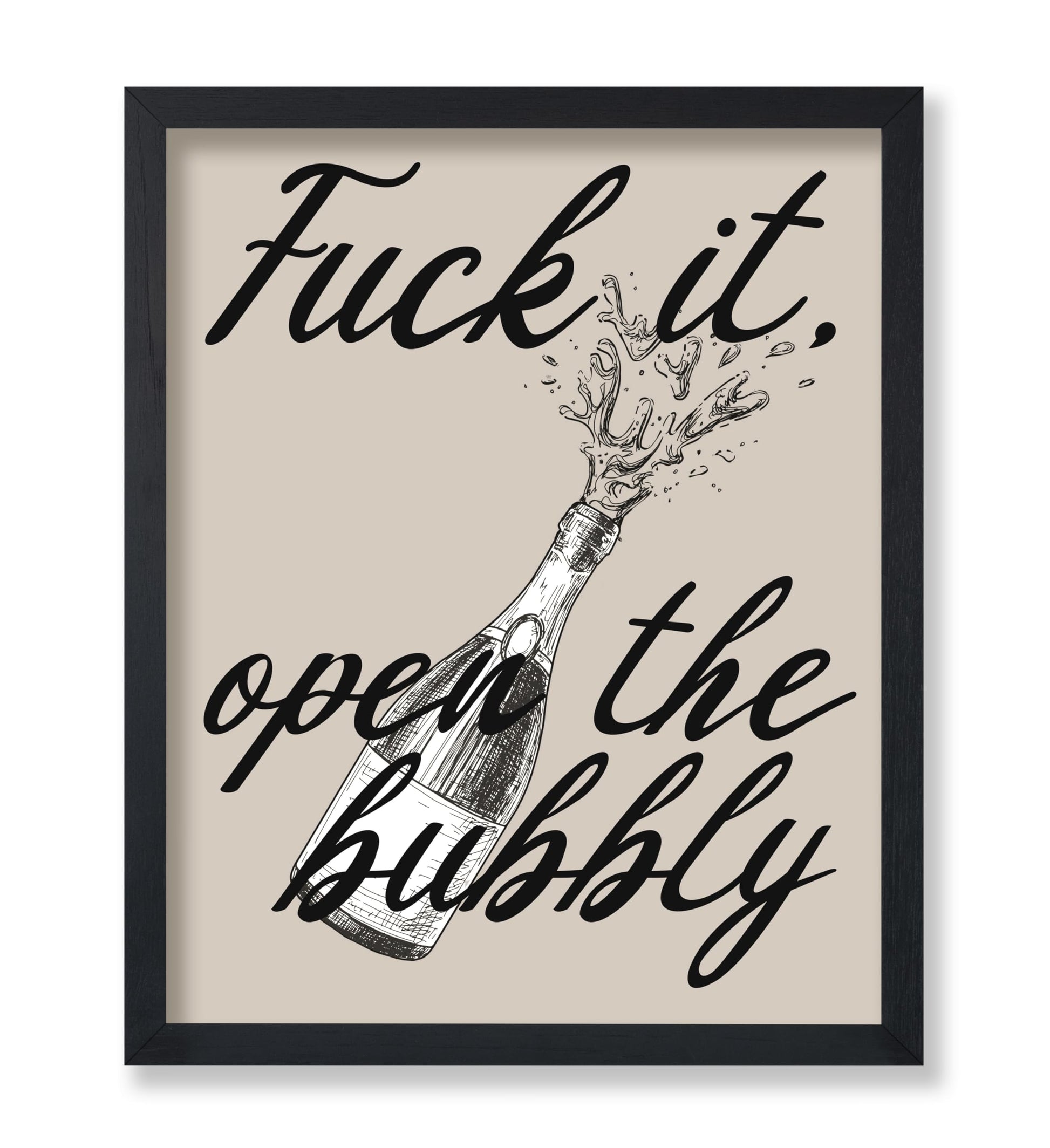 Fuck It Open The Bubbly