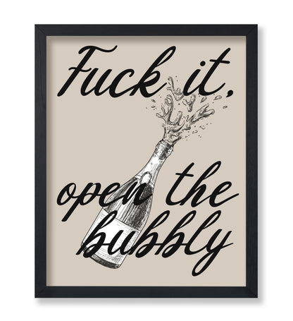Fuck It Open The Bubbly