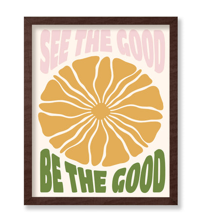 See The Good, Be The Good