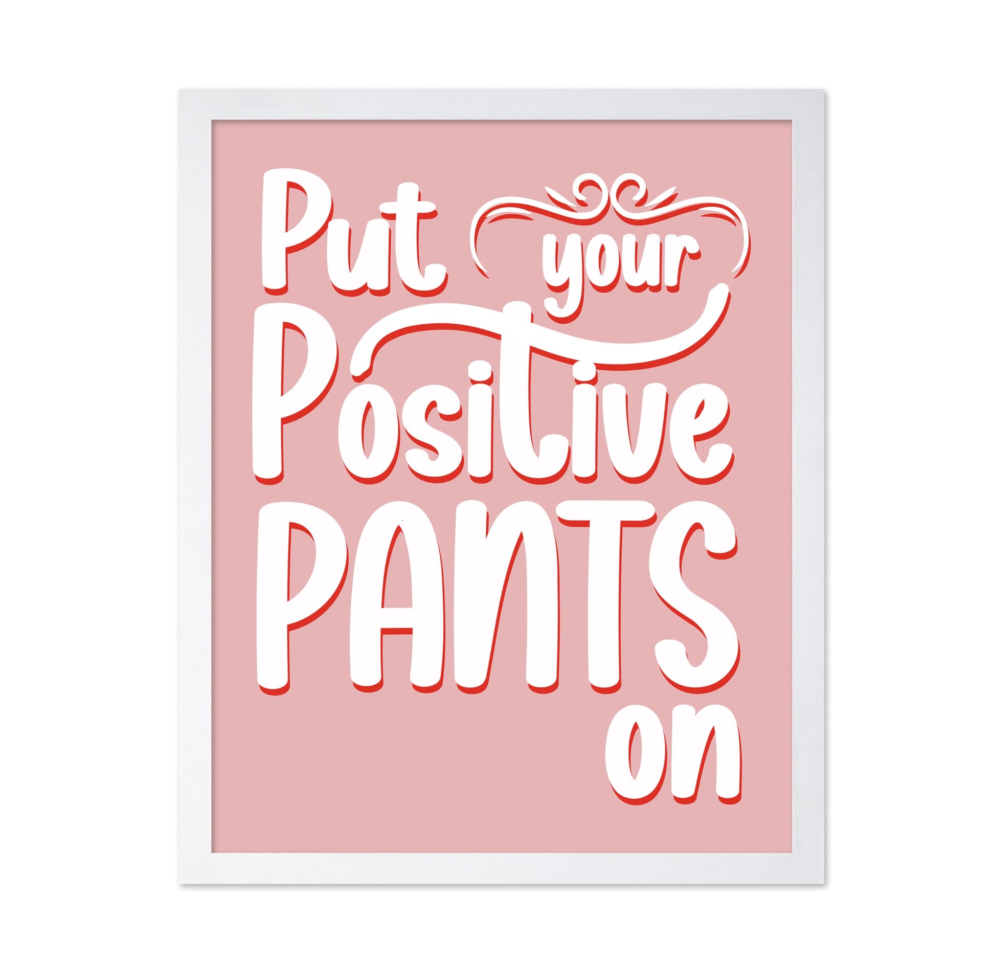 Put Your Positive Pants On