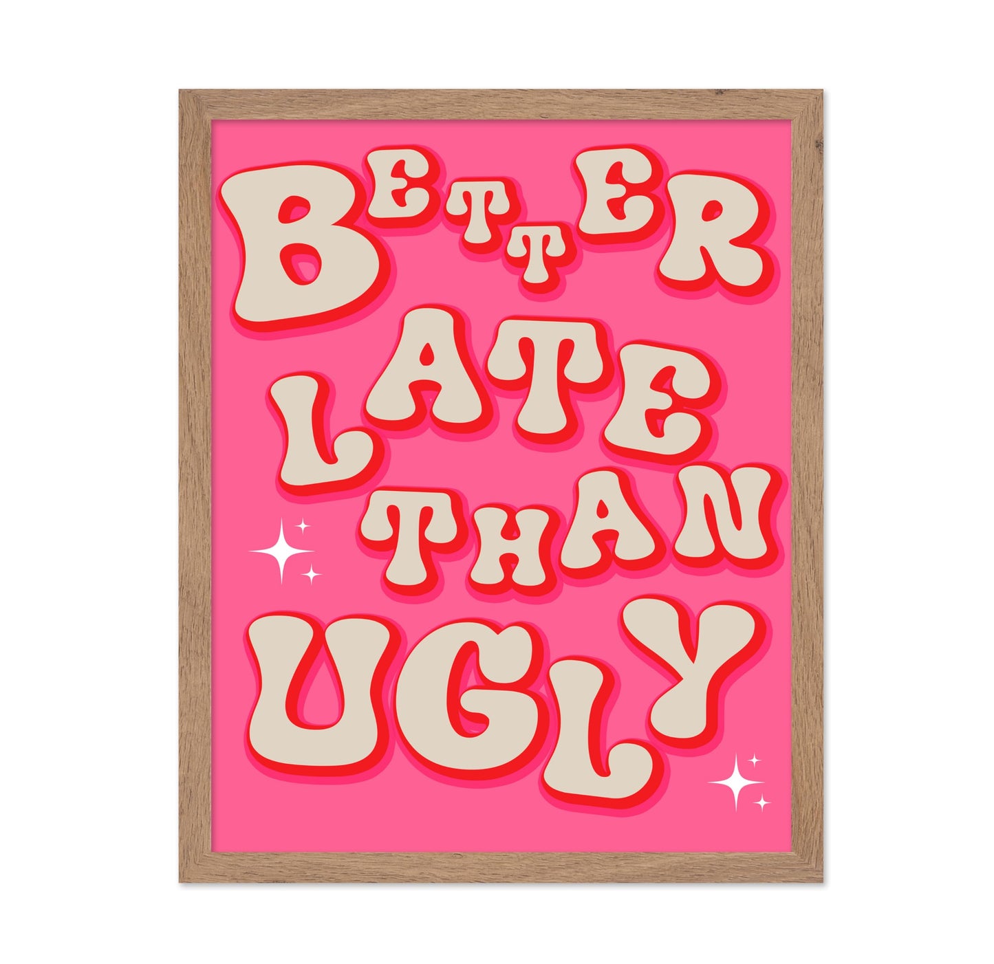 Pink Better Late Than Ugly