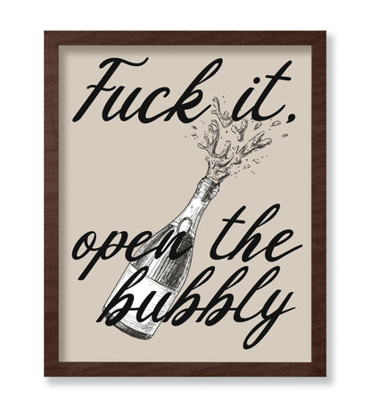 Fuck It Open The Bubbly