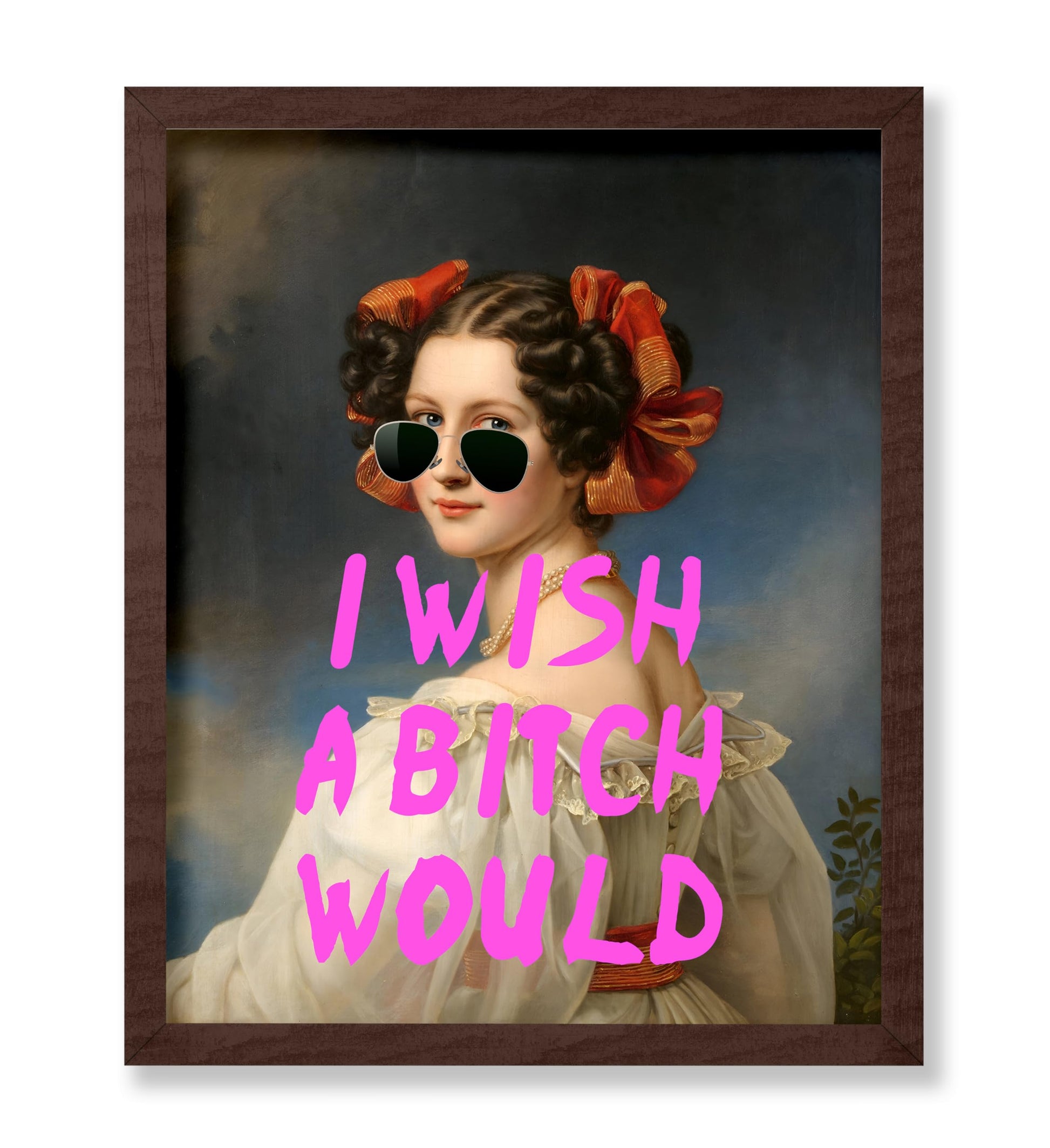 I Wish A Bitch Would