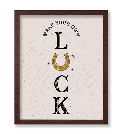 Make Your Own Luck