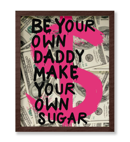 Be Your Own Daddy Make Your Own Sugar