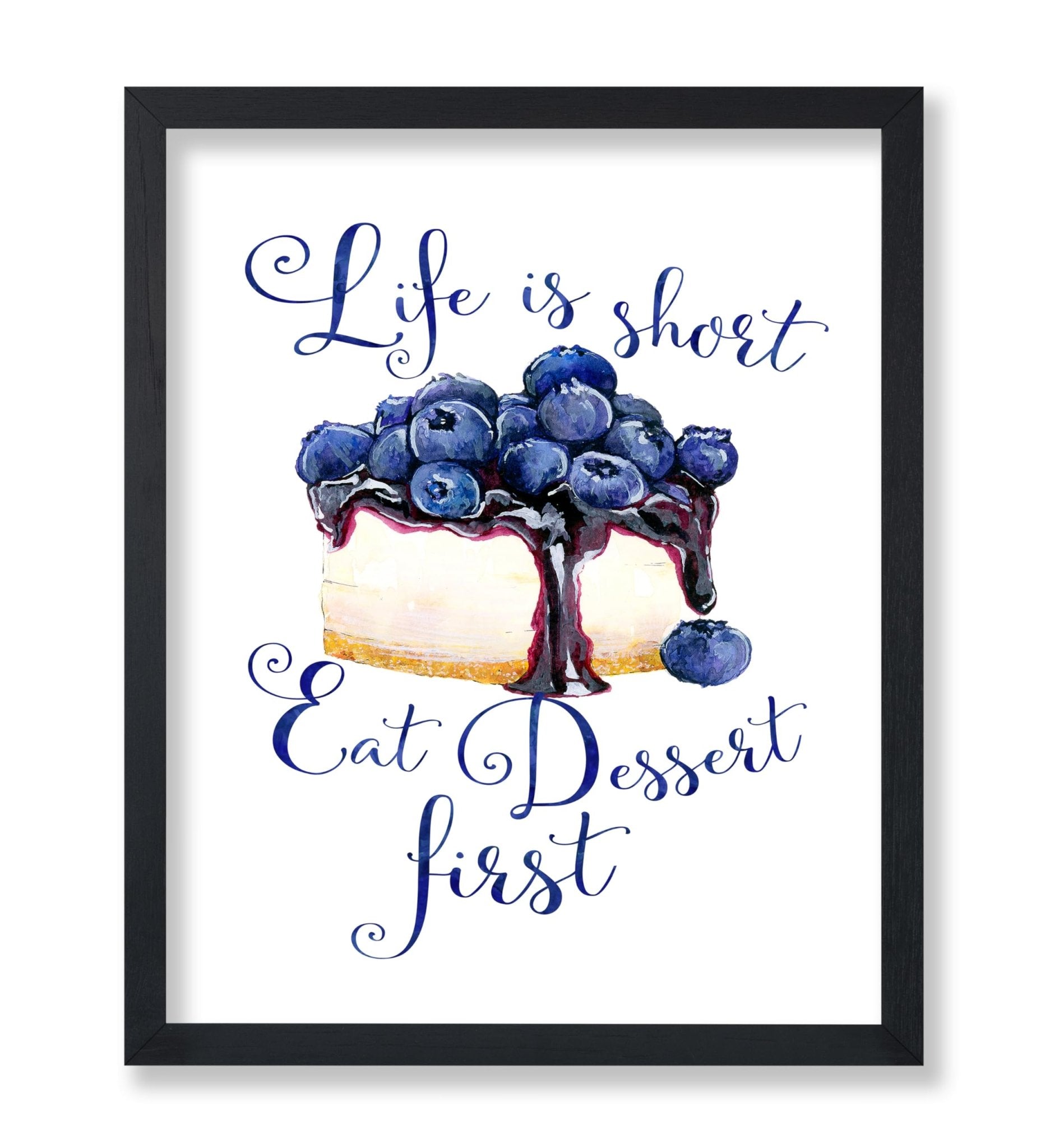 Life Is Short Eat Dessert First