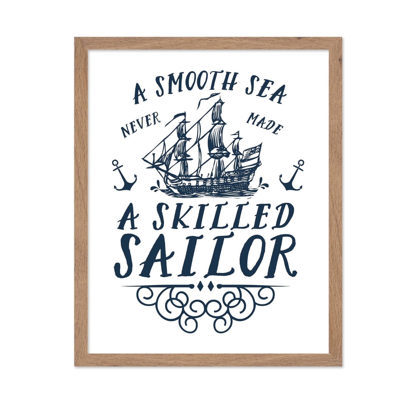 A Smooth Sea Never Made A Skilled Sailor