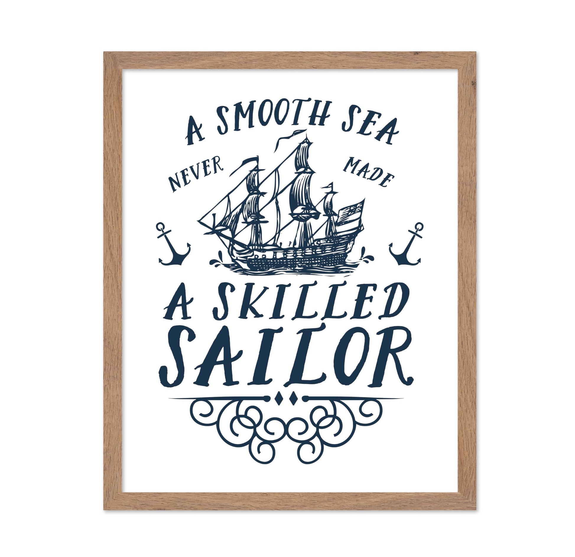 A Smooth Sea Never Made A Skilled Sailor