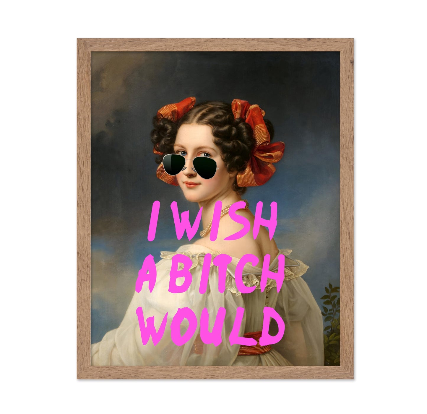 I Wish A Bitch Would