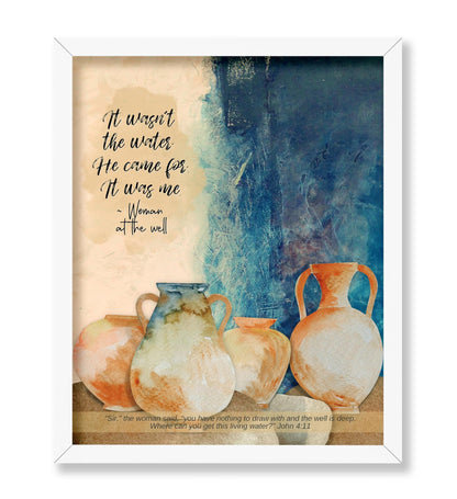 It Wasn't The Water He Came For It Was Me - Woman At The Well