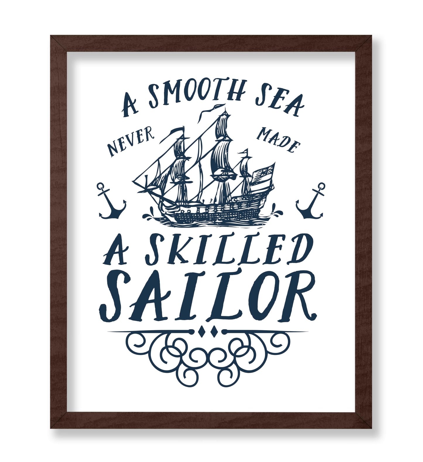 A Smooth Sea Never Made A Skilled Sailor