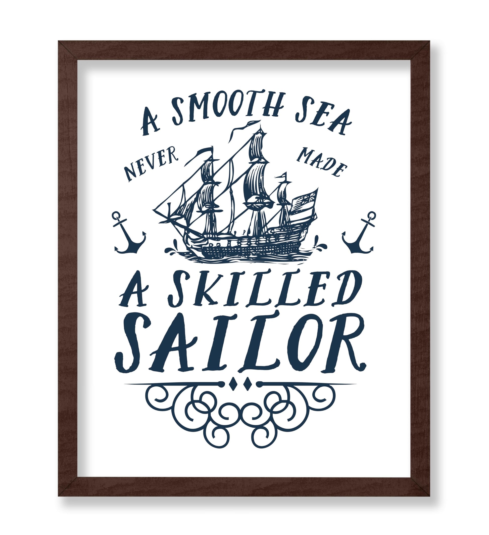 A Smooth Sea Never Made A Skilled Sailor