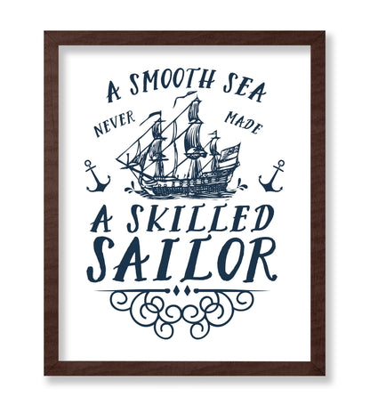 A Smooth Sea Never Made A Skilled Sailor
