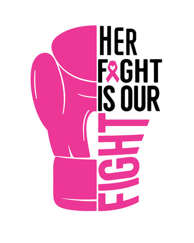 Her Fight Is Our Fight Cancer Breast Cancer Awareness
