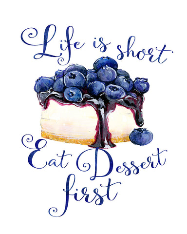 Life Is Short Eat Dessert First