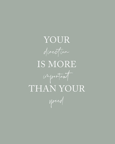 Direction is More Important