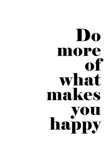 Do More of What Makes You Happy