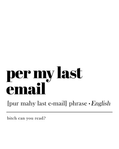 Per My Last Email