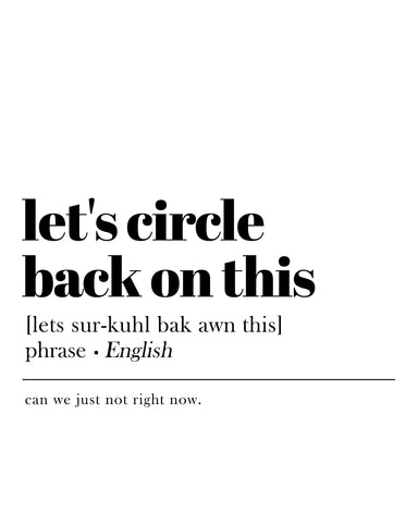 Let's Circle Back To This