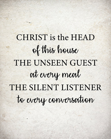 Christ is the Head of this House
