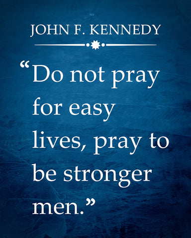 Do Not Pray for Easy Lives