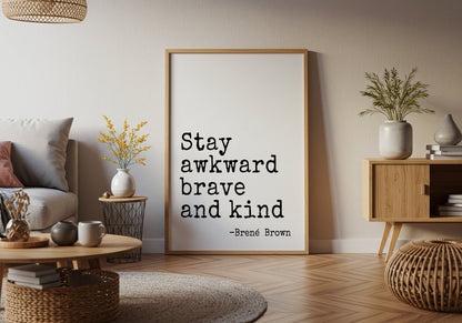 Stay Awkward Brave and Kind