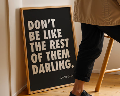 Coco Chanel - Don't Be Like The Rest of Them Darling