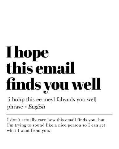 I Hope This Email Finds You Well