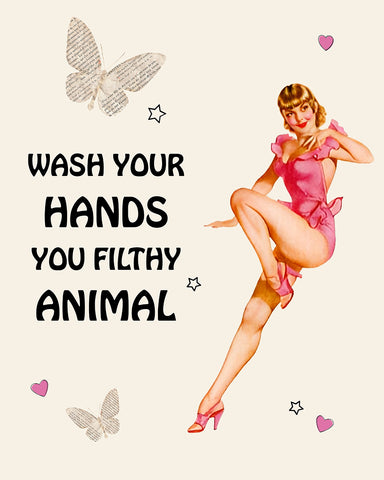 Wash Your Hands You Filthy Animal No1