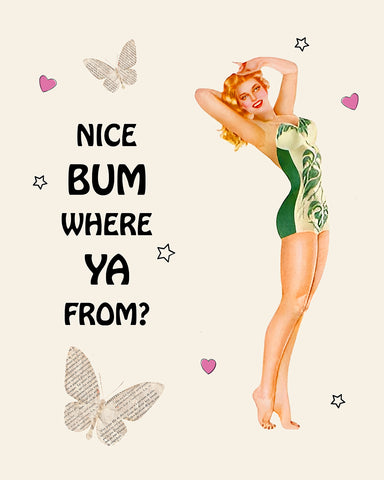 Nice Bum Where Ya From No9