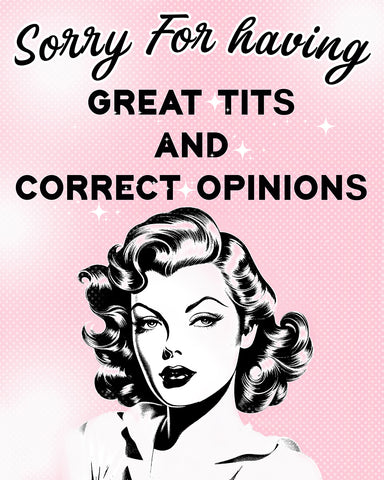Sorry For Having Great Tits and Correct Opinions