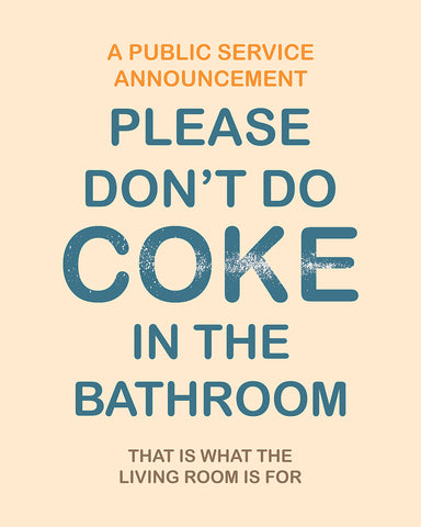 Please Don't Do Coke In The Bathroom