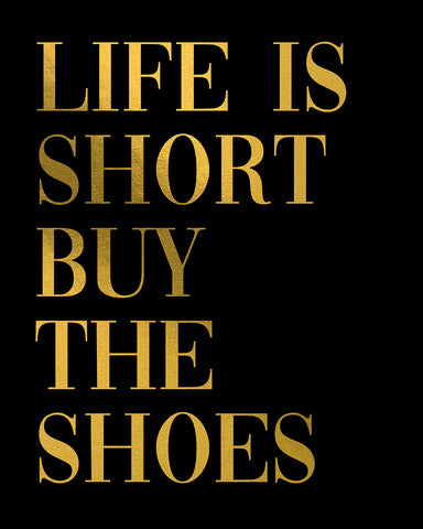 Life Is Short Buy The Shoes No2