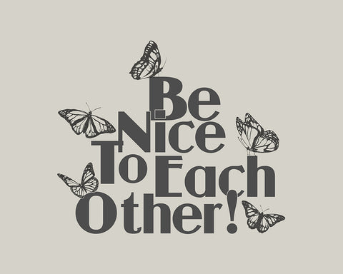 Be Nice To Each Other
