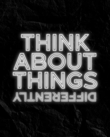 Think About Things Differently