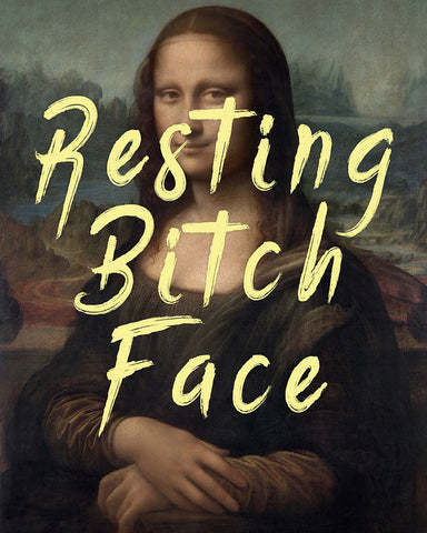 Resting Bitch Face