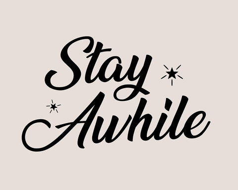 Stay Awhile