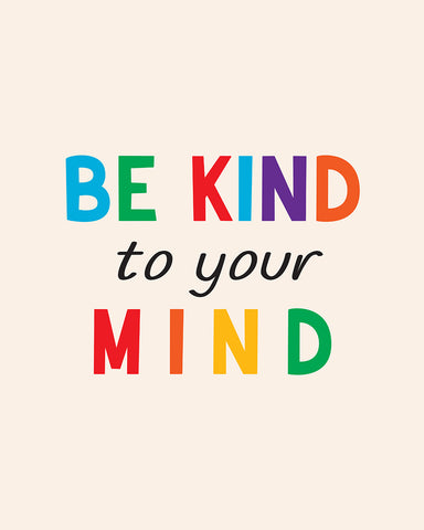 Be Kind To Your Mind No1