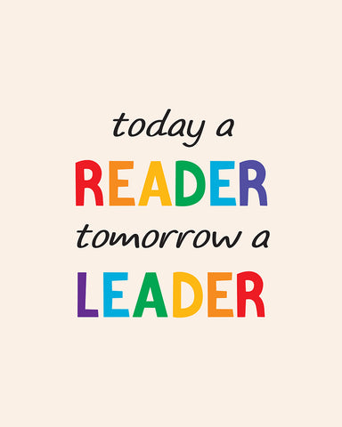Today A Reader, Tomorrow A Leader