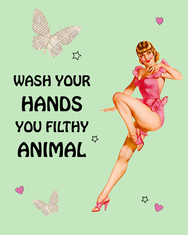 Wash Your Hands You Filthy Animal No2