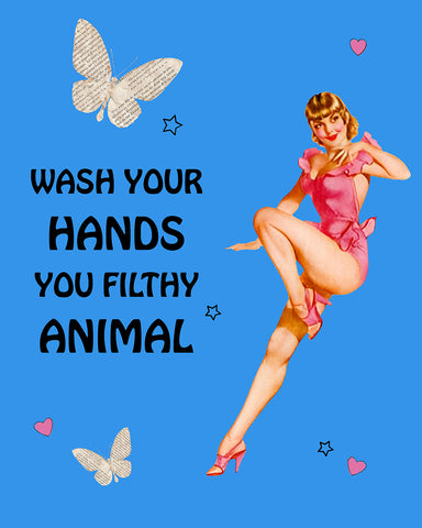 Wash Your Hands You Filthy Animal No3