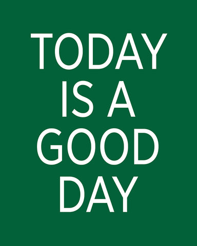 Today Is A Good Day No1