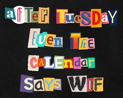 After Tuesday Even The Calendar Says WTF