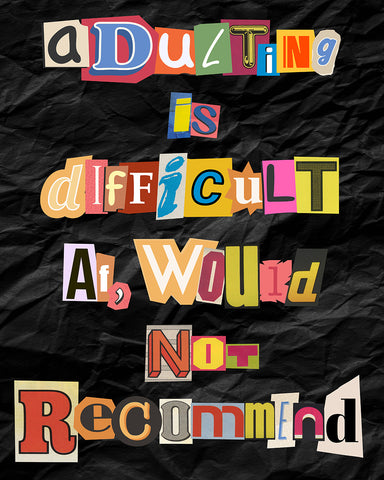 Adulting Is Difficult